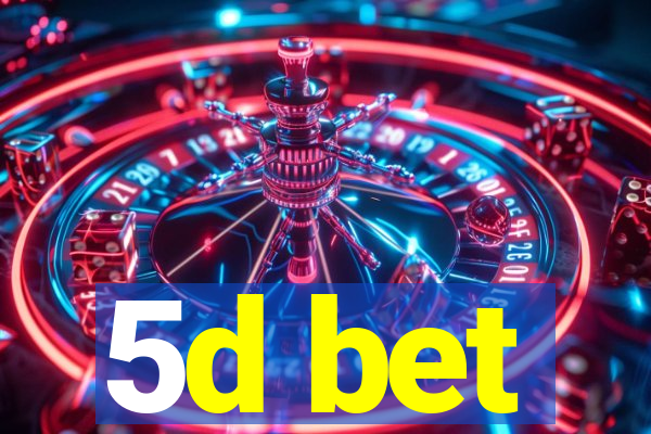 5d bet